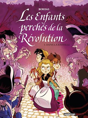 Téléchargez le livre :  Les Enfants perchés de la Révolution (Tome 3) - Dans la Bastille