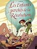Télécharger le livre :  Les Enfants perchés de la Révolution (Tome 2) - L'Envol