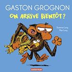 Télécharger le livre :  Gaston Grognon - On arrive bientôt ?