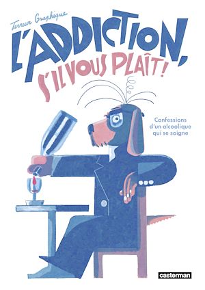 Téléchargez le livre :  L'Addiction s'il vous plait. Les confessions d'un alcoolique qui se soigne