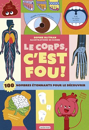 Téléchargez le livre :  Le corps, c'est fou ! - 100 nombres étonnants pour le découvrir