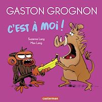 Téléchargez le livre :  Gaston Grognon - C'est à moi !