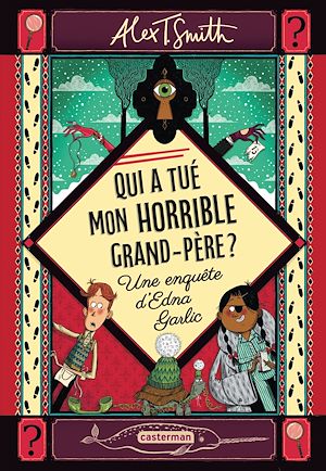 Téléchargez le livre :  Qui a tué mon horrible grand-père ? - Une enquête d'Edna Garlic
