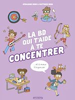 Télécharger le livre :  La BD qui t'aide à te concentrer et à mieux t'organiser - Nouvelle édition