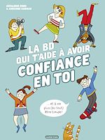 Télécharger le livre :  La BD qui t'aide à avoir confiance en toi - Nouvelle édition