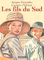 Télécharger le livre :  Carnets d'Orient (Tome 3) - Les fils du Sud