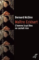 Télécharger le livre :  MAITRE ECKHART - L'HOMME A QUI DIEU NE CACHAIT RIEN