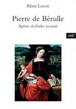 Télécharger le livre :  Pierre de Bérulle , apôtre du verbe incarné
