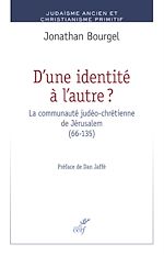 Télécharger le livre :  D'une identité à l'autre ? La communauté judéo-chrétienne de Jérusalem (66-135)