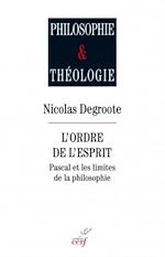 Télécharger le livre :  L'ordre de l'esprit. Pascal et les limites de la philosophie