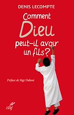 Télécharger le livre :  Comment Dieu peut-il avoir un fils ?