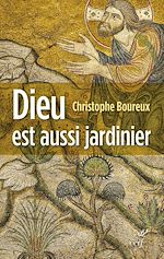 Télécharger le livre :  Dieu est aussi jardinier