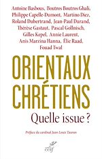 Télécharger le livre :  Orientaux chrétiens, quelle issue ?