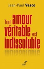 Télécharger le livre :  Tout amour véritable est indissoluble