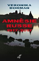 Télécharger le livre :  L'amnésie russe. 1917-2017