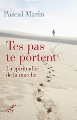 Télécharger le livre :  TES PAS TE PORTENT. LA SPIRITUALITÉ DE LA MARCHE