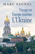 Télécharger le livre :  VOYAGE EN EUROPE EXTREME - L'UKRAINE