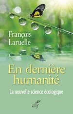 Télécharger le livre :  En dernière humanité. La nouvelle science écologique