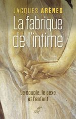Télécharger le livre :  La fabrique de l intime