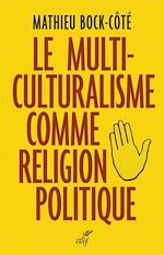 Télécharger le livre :  Le multiculturalisme comme religion politique