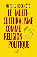 Télécharger le livre :  Le multiculturalisme comme religion politique