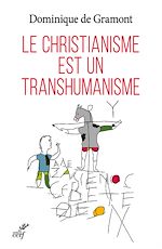 Télécharger le livre :  Le christianisme est un transhumanisme