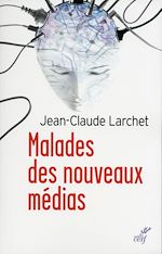 Télécharger le livre :  Malades des nouveaux médias