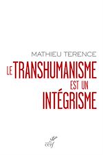 Télécharger le livre :  LE TRANSHUMANISME EST UN INTEGRISME