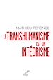 Télécharger le livre :  LE TRANSHUMANISME EST UN INTEGRISME