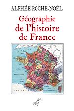 Télécharger le livre :  GEOGRAPHIE DE L'HISTOIRE DE FRANCE