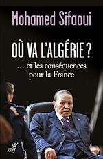 Télécharger le livre :  Où va l'Algérie ?... et les conséquences pour la France