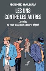 Télécharger le livre :  LES UNS CONTRE LES AUTRES - SARCELLES, DU VIVRE-ENSEMBLE AU VIVRE-SEPARE