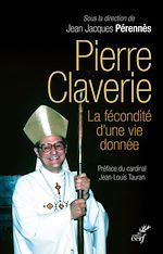Télécharger le livre :  Pierre Claverie, la fécondité d'une vie donnée