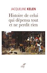 Télécharger le livre :  HISTOIRE DE CELUI QUI DEPENSA TOUT ET NE PERDIT RIEN