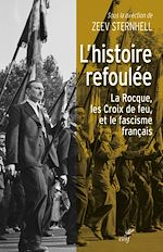 Télécharger le livre :  L'HISTOIRE REFOULEE - LA ROCQUE, LES CROIX DE FEUET LE FASCISME FRANCAIS