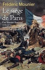 Télécharger le livre :  LE SIEGE DE PARIS - UNE HISTOIRE FRANCAISE - 1870- 1871