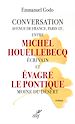 Télécharger le livre :  CONVERSATION AVENUE DE FRANCE, PARIS 13E, ENTRE MICHEL HOUELLEBECQ ECRIVAIN ET EVAGRE LE PONTIQUE MO