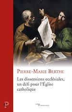 Télécharger le livre :  LES DISSENSIONS ECCLESIALES, UN DEFI POUR L'EGLISECATHOLIQUE