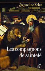 Télécharger le livre :  LES COMPAGNONS DE SAINTETE - AMIS DE DIEU ET DES ANIMAUX