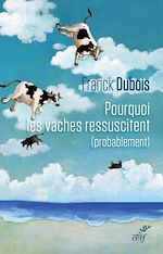 Télécharger le livre :  Pourquoi les vaches ressuscitent (probablement)