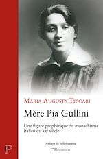 Télécharger le livre :  MERE PIA GULLINI - UNE FIGURE PROPHETIQUE DU MONARCHISME ITALIEN DU XXE SIECLE