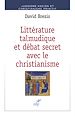 Télécharger le livre :  LITTERATURE TALMUDIQUE ET DEBAT SECERT AVEC LE CHRISTIANISME