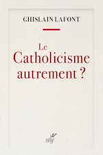 Télécharger le livre :  Le catholicisme autrement ?