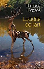 Télécharger le livre :  LUCIDITE DE L'ART - ANIMAUX ET ENVIRONNEMENT DANSL'ART DEPUIS LE PALEOLITHIQUE SUPERIEUR