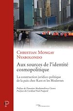 Télécharger le livre :  AUX SOURCES DE L'IDENTITE COSMOPOLITIQUE - LA CONSTRUCTION JURIDICO-POLITIQUE DE LA PAIX CHEZ KANT E