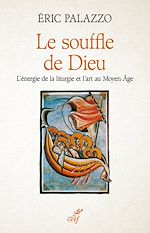 Télécharger le livre :  LE SOUFFLE DE DIEU - L'ENERGIE DE LA LITURGIE ET L'ART AU MOYEN AGE