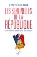 Télécharger le livre :  LES SENTINELLES DE LA REPUBLIQUE - UNE HISTOIRE DES MAIRES DE FRANCE