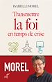 Télécharger le livre :  Transmettre la foi en temps de crise