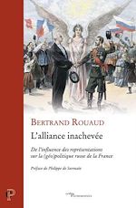 Download this eBook L'ALLIANCE INACHEVEE - DE L'INFLUENCE DES REPRESENTATIONS SUR LA (GEO)POLITIQUE RUSSE DE LA FRANCE