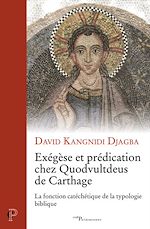 Télécharger le livre :  EXEGESE ET PREDICATION CHEZ QUODVULTDEUS DE CARTHAGE - LA FONCTION CATECHETIQUE DE LA TYPOLOGIE BIBL